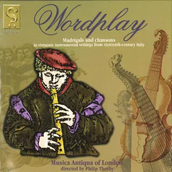 Musica Antiqua Of London: Worldplay - Madrigals And Chansons