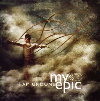 Album My Epic: I Am Undone