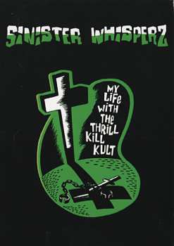 2CD/Zestaw pudełkowy My Life With The Thrill Kill Kult: Sinister Whisperz - The Wax Trax! Years (1987-1991) LTD