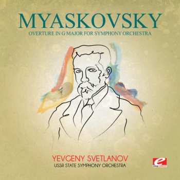 Album Myaskovsky,nikolay: Myaskovsky: Overture In G Major For Symphony Orch