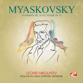 Myaskovsky: Symphony No 26 In C Major Op 79