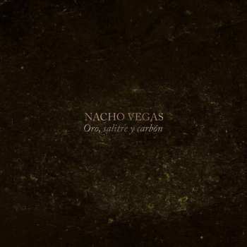 2CD Nacho Vegas: Oro, Salitre y Carbón