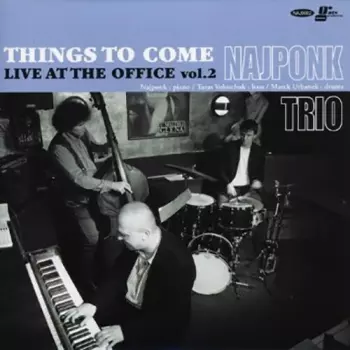 Najponk Trio: Things To Come Live At The Office Vol. 2