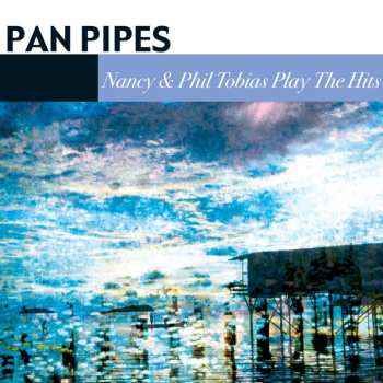 Album Nancy & Phil Tobias: Play The Hits (Pan Pipes)