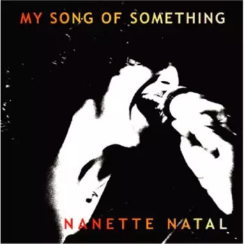 Nanette Natal: My Song  Of Something