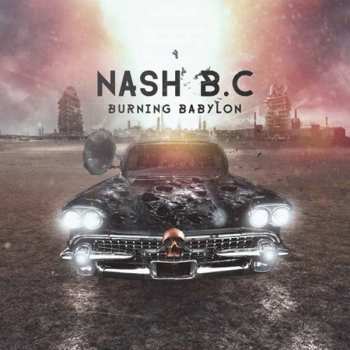 CD Nash B.C.: Burning Babylon