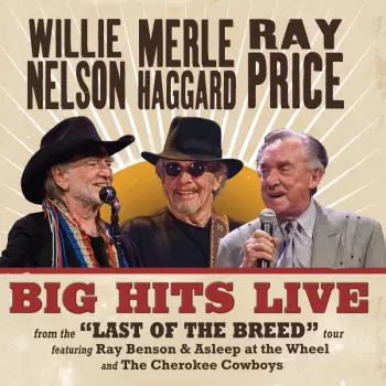 Nelson,willie / Haggard,merle / Price,ray: Big Hits Live From The Last Of The Breed Tour
