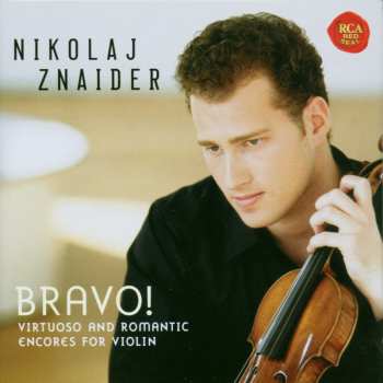 CD Nikolaj Znaider: Bravo! (Virtuoso And Romantic Encores For Violin)
