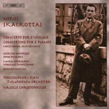 CD Nikos Skalkottas: Concerto For 2 Violins • Concertino For 2 Pianos • Nocturnal Amusement
