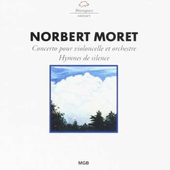 CD Norbert Moret: Concerto Pour Violincelle Et Orchestre • Hymnes De Silence