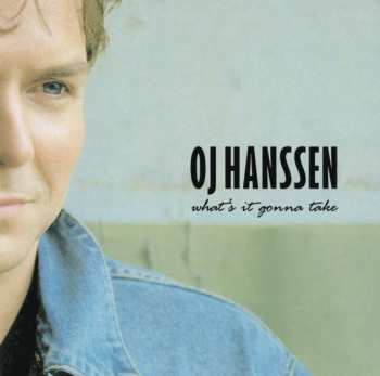 CD OJ Hanssen: What's It Gonna Take