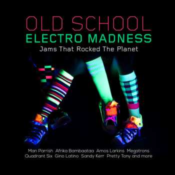 CD Old School Electro Madness: Jams That Rocked / Var: Old School Electro Madness: Jams That Rocked / Var