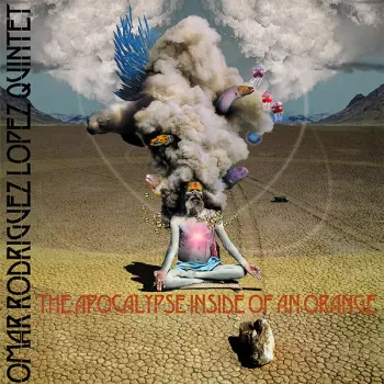 Omar Rodriguez Lopez Quintet: The Apocalypse Inside Of An Orange