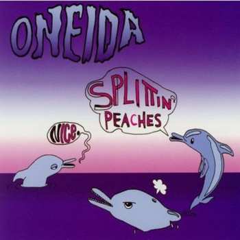 Album Oneida: Nice. / Splittin' Peaches