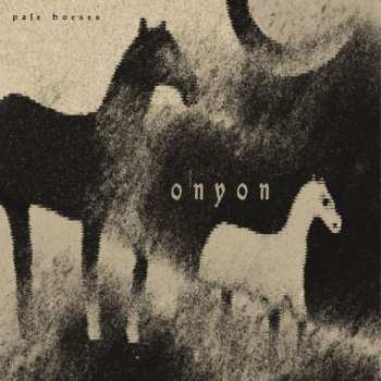 LP Onyon: Pale Horses