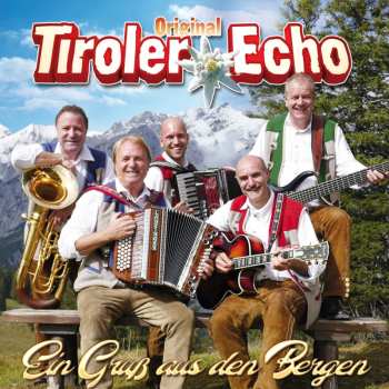 Album Original Tiroler Echo: Ein Gruß Aus Den Bergen