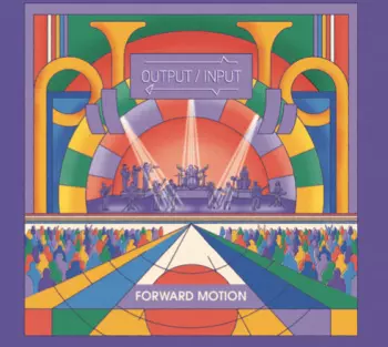 Output/Input: Forward Motion