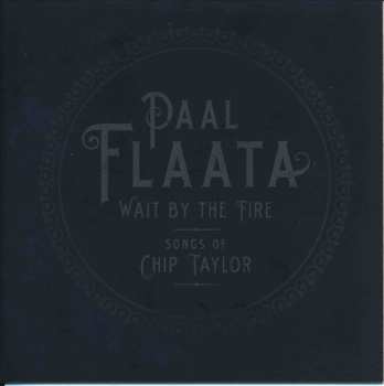 CD Paal Flaata: Wait By The Fire - Songs Of Chip Taylor