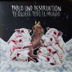 Album Pablo Und Destruktion: Te quiere todo el mundo 