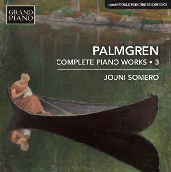 Album Selim Palmgren: Complete Piano Works, Vol. 3