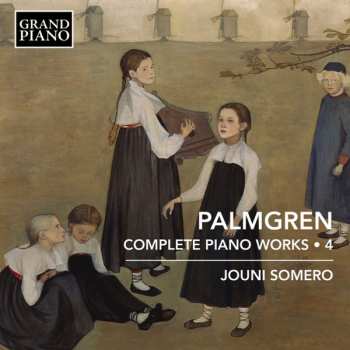 Album Selim Palmgren: Complete Piano Works, Vol. 4