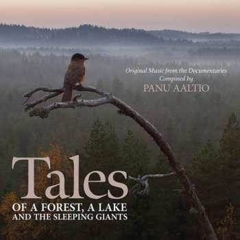Album Panu Aaltio: Tales Of A Forest, A Lake And The Sleeping Giants (Original Music From The Documentaries)