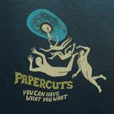 Album Papercuts: You Can Have What You Want