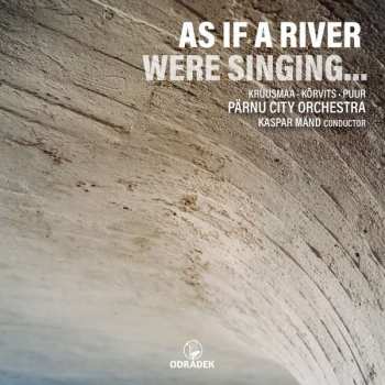 CD Alisson Kruusmaa: As If A River Were Singing…