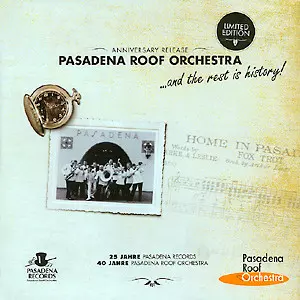 The Pasadena Roof Orchestra: Anniversary Release - … And The Rest Is History!
