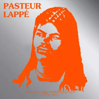 Pasteur Lappé: African Funk Experimentals 1979 - 1981