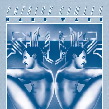 Patrick Cowley: Hard Ware