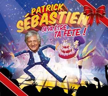 CD/DVD/Zestaw pudełkowy Patrick Sébastien: Ça Va Être Ta Fête LTD
