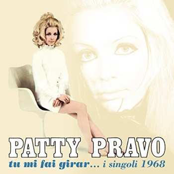 Album Patty Pravo: Tu Mi Fai Girar... I Singoli 1968