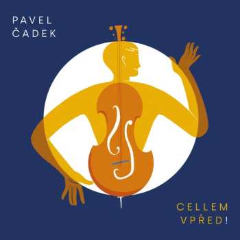 Album Pavel Čadek: Cellem Vpřed!
