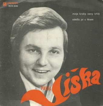 SP Pavel Liška: Moje Kroky Cesty Kříží / Odešla Jsi S Létem