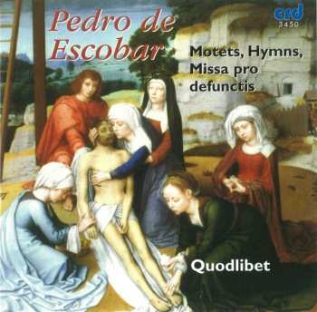 CD Pedro De Escobar: Motets, Hymns, Missa Pro Defunctis