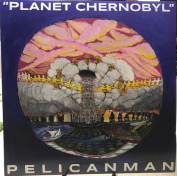 Album Pelicanman: "Planet Chernobyl"