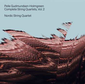 CD Pelle Gudmundsen-Holmgreen: Sämtliche Streichquartette Vol.2