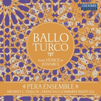 CD Pera Ensemble: Ballo Turco: From Venice To Istanbul