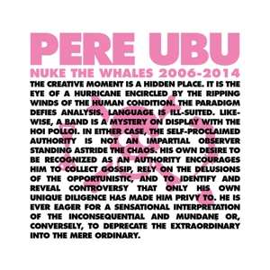 4LP/Zestaw pudełkowy Pere Ubu: Nuke The Whales 2006-2014