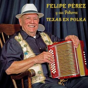 Album Perez,felipe / Sus Polkeros: Texas En Polka