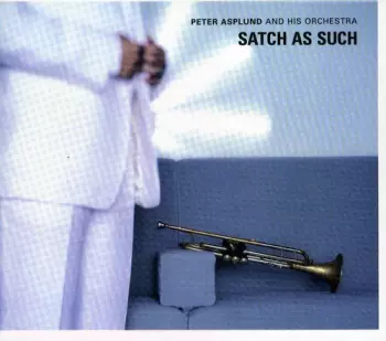Peter Asplund And His Orchestra: Satch As Such