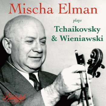 CD Pyotr Ilyich Tchaikovsky: Mischa Elman Plays Tchaikovsky & Wieniawski