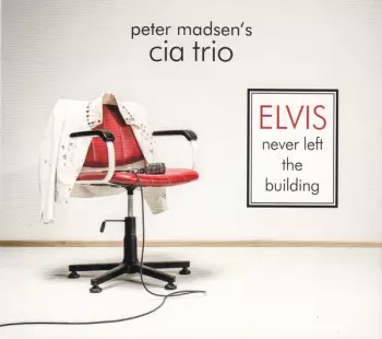 Peter Madsen's CIA Trio: Elvis Never Left The Building