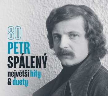 CD Petr Spálený: 80 – Největší Hity & Duety