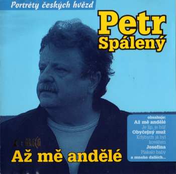 CD Petr Spálený: Až Mě Andělé