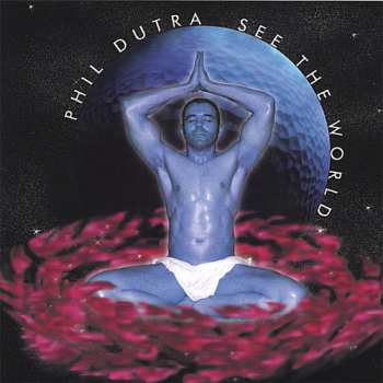 CD Phil Dutra: See The World