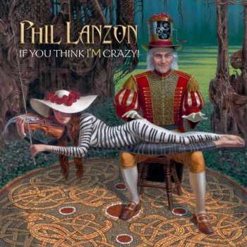 CD Phil Lanzon: If You Think I'm Crazy