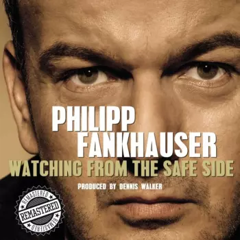 Philipp Fankhauser: Watching From The Safe Side