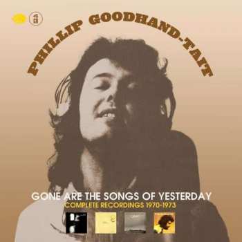 4CD/Zestaw pudełkowy Phillip Goodhand-Tait: Gone Are The Songs Of Yesterday (Complete Recordings 1970-1973)